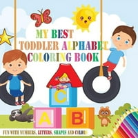 A legjobb kisgyermekem ábécé színező könyvem: Szórakozás számokkal, betűkkel, formákkal és színekkel