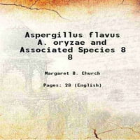 Aspergillus flavus A. oryzae és a kapcsolódó fajok kötet 1921