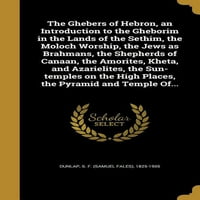 A Gheberek Hebron, Bevezetés a Gheborim a földeken a Sethim, a Moloch istentisztelet, a zsidók, mint brahmanok, a pásztorok
