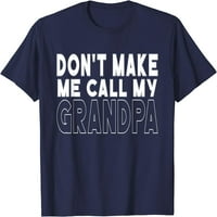 Ne ' t, hogy hívjam a nagyapám kisgyermek Nagyapa Apák napja póló